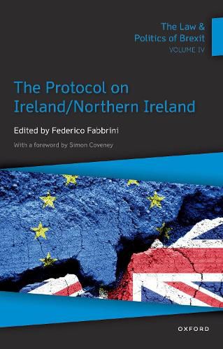 Cover image for The Law & Politics of Brexit: Volume IV: The Protocol on Ireland / Northern Ireland