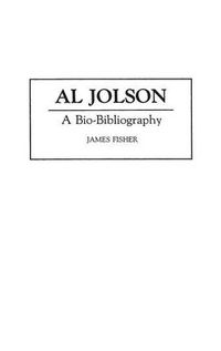 Cover image for Al Jolson: A Bio-Bibliography