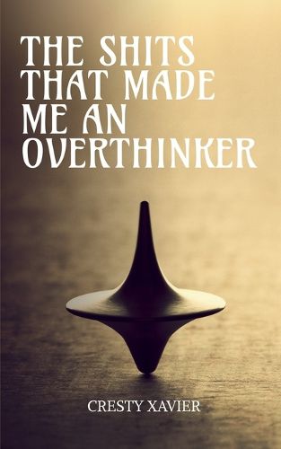 Cover image for The Shits that made me an Overthinker