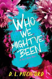 Cover image for Who We Might've Been: A College Coming-of-Age Story