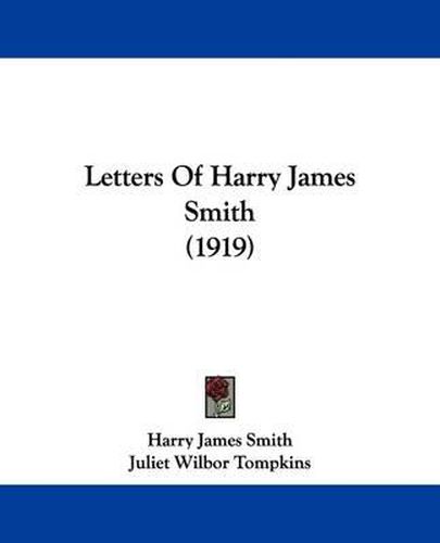 Cover image for Letters of Harry James Smith (1919)