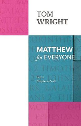 Matthew for Everyone: Part 2: chapters 16-28