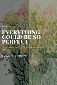 Cover image for Everything Could Be So Perfect