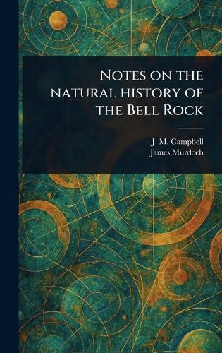 Cover image for Notes on the Natural History of the Bell Rock