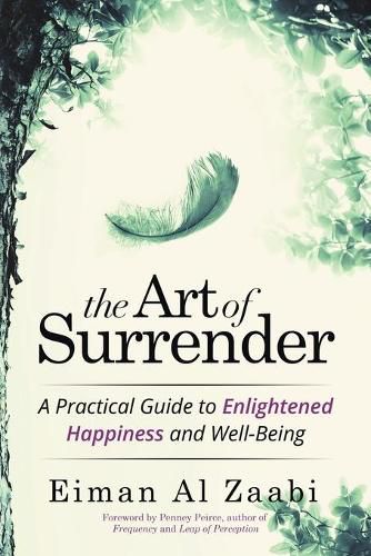 Cover image for The Art of Surrender: A Practical Guide to Enlightened Happiness and Well-Being