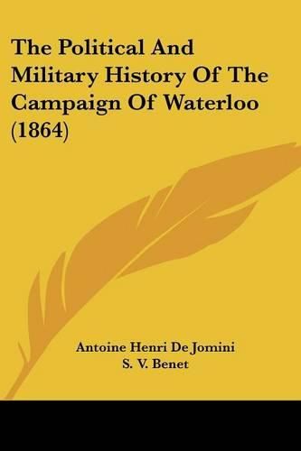 The Political and Military History of the Campaign of Waterloo (1864)