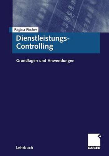 Cover image for Dienstleistungs-Controlling: Grundlagen Und Anwendungen