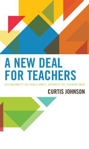 Cover image for A New Deal for Teachers: Accountability the Public Wants, Authority the Teachers Need