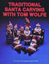 Cover image for Traditional Santa Carving with Tom Wolfe