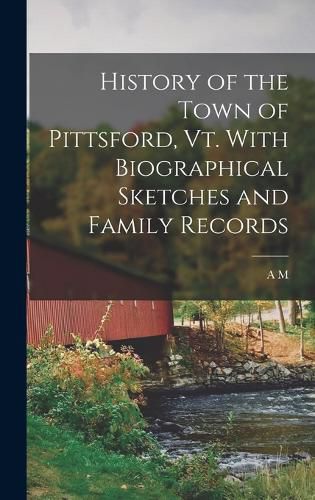 Cover image for History of the Town of Pittsford, Vt. With Biographical Sketches and Family Records