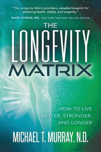 Cover image for The Longevity Matrix: How to Live Better, Stronger, and Longer