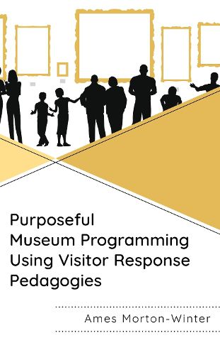 Cover image for Purposeful Museum Programming Using Visitor Response Pedagogies