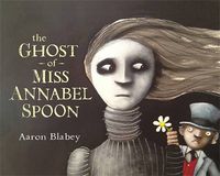 Cover image for The Ghost of Miss Annabel Spoon