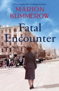 Cover image for Fatal Encounter: An absolutely gripping and heartbreaking World War 2 saga