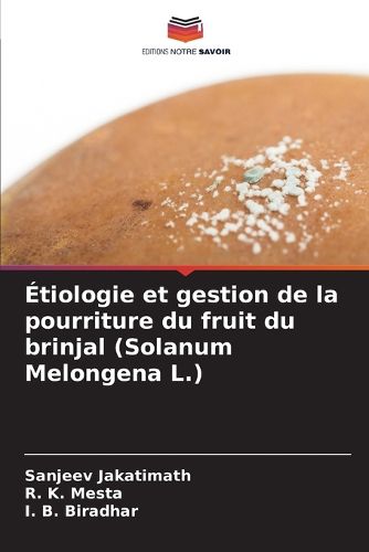 Cover image for Etiologie et gestion de la pourriture du fruit du brinjal (Solanum Melongena L.)