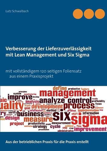 Cover image for Verbessern der Lieferzuverlassigkeit als Lean Management und Six Sigma Projekt: Mit praxisorientiertem 120 Seiten Beispielprojekt