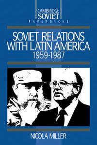 Cover image for Soviet Relations with Latin America, 1959-1987