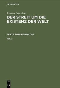 Cover image for Roman Ingarden: Der Streit um die Existenz der Welt. Band 2: Formalontologie. Teil 2