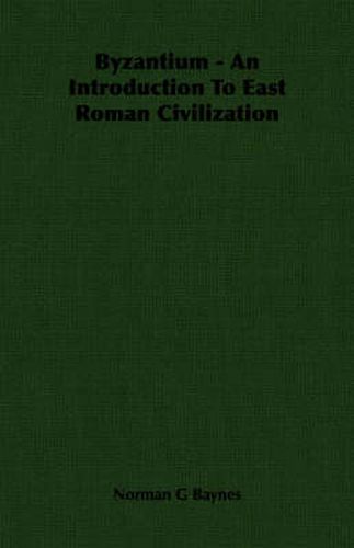 Cover image for Byzantium - An Introduction to East Roman Civilization