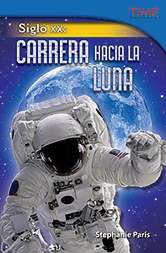 Cover image for Siglo XX: Carrera hacia la Luna (20th Century: Race to the Moon) (Spanish Version)