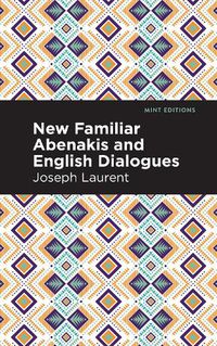 Cover image for New Familiar Abenakis and English Dialogues