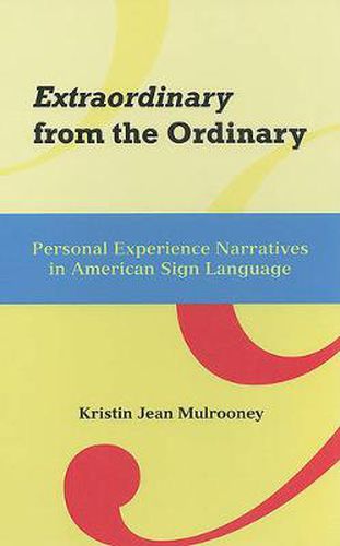 Cover image for Extraordinary from the Ordinary - Personal Experience Narratives in American Sign Language