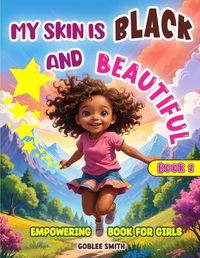 Cover image for My Skin is Black and Beautiful, Empowering Book for Girls