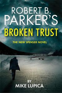 Cover image for Robert B. Parker's Broken Trust [Spenser #51]