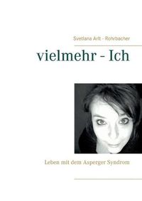 Cover image for vielmehr - Ich: Leben mit dem Asperger Syndrom