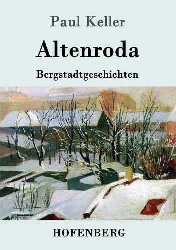 Altenroda: Bergstadtgeschichten