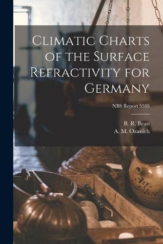 Cover image for Climatic Charts of the Surface Refractivity for Germany; NBS Report 5588