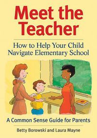 Cover image for Meet the Teacher: How to Help Your Child Navigate Elementary School