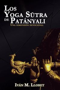 Cover image for Los Yoga S&#363;tra de Patanyali: Su dimension devocional