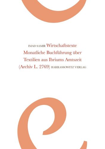 Cover image for Wirtschaftstexte: Monatliche Buchfuhrung Uber Textilien Aus Ibriums Amtszeit (Archiv L. 2769)