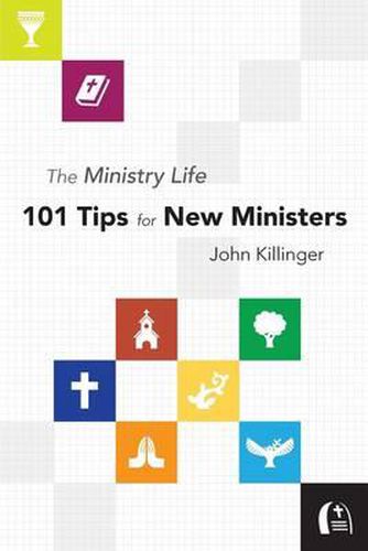 Cover image for The Ministry Life: 101 Tips for New Ministers