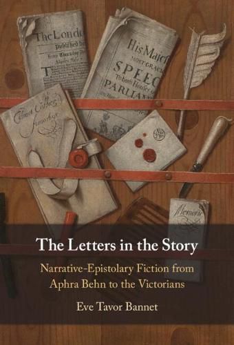 Cover image for The Letters in the Story: Narrative-Epistolary Fiction from Aphra Behn to the Victorians