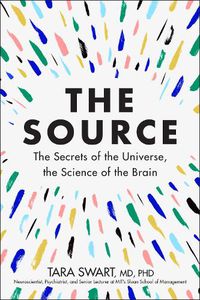 Cover image for The Source: The Secrets of the Universe, the Science of the Brain