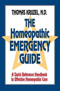 Cover image for The Homeopathic Emergency Guide: A Quick Reference Handbook to Effective Homeopathic Care
