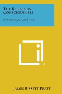 Cover image for The Religious Consciousness: A Psychological Study