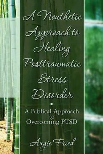 Cover image for A Nouthetic Approach to Healing Posttraumatic Stress Disorder: A Biblical Approach to Overcoming PTSD