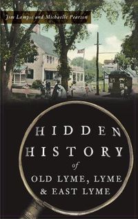 Cover image for Hidden History of Old Lyme, Lyme and East Lyme