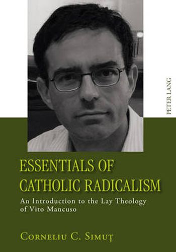 Essentials of Catholic Radicalism: An Introduction to the Lay Theology of Vito Mancuso