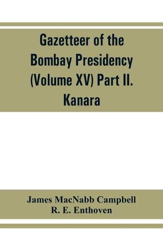 Gazetteer of the Bombay Presidency (Volume XV) Part II. Kanara