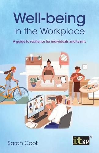 Well-Being in the Workplace: A Guide to Resilience for Individuals and Teams