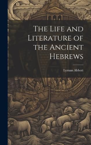 Cover image for The Life and Literature of the Ancient Hebrews