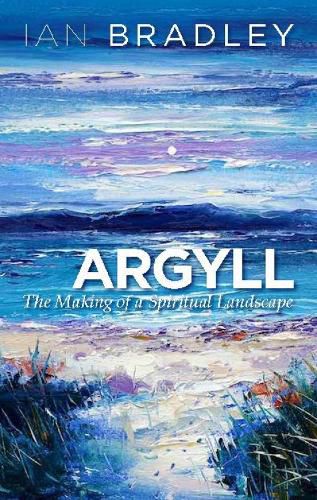 Cover image for Argyll: The Making of a Spiritual Landscape