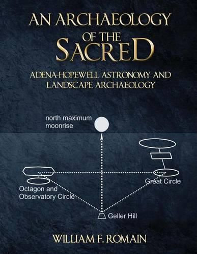 Cover image for An Archaeology of the Sacred: Adena-Hopewell Astronomy and Landscape Archaeology