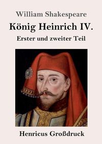 Cover image for Koenig Heinrich IV. (Grossdruck): Erster und zweiter Teil