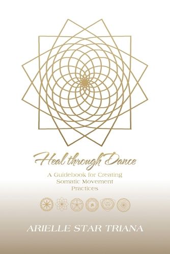 Cover image for Heal Through Dance: A Guidebook for Creating Somatic Movement Practices