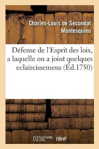 Cover image for Defense de l'Esprit Des Loix, a Laquelle on a Joint Quelques Eclaircissemens